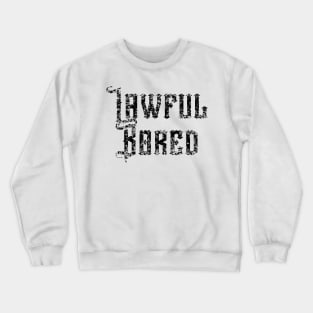 Lawful Bored Crewneck Sweatshirt